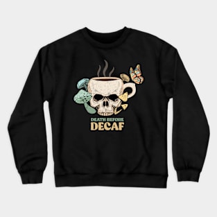 "Death Before Decaf" Dark Humor for Coffee Lovers Crewneck Sweatshirt